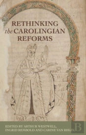 Rethinking The Carolingian Reforms