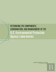 Rethinking The Components, Coordination, And Management Of The U.S. Environmental Protection Agency Laboratories