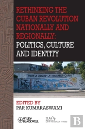 Rethinking The Cuban Revolution Nationally And Regionally