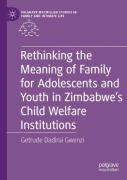 Rethinking The Meaning Of Family For Adolescents And Youth In Zimbabweâ€™S Child Welfare Institutions