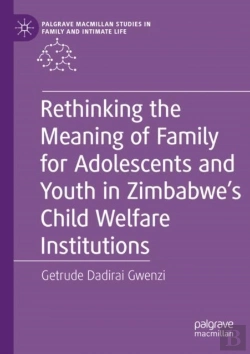 Bertrand.pt - Rethinking The Meaning Of Family For Adolescents And Youth In Zimbabweâ€™S Child Welfare Institutions