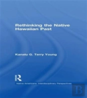 Rethinking The Native Hawaiian Past