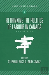 Rethinking The Politics Of Labour In Canada