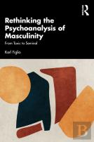 Rethinking The Psychoanalysis Of Masculinity