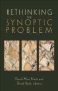 Rethinking The Synoptic Problem