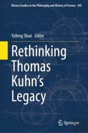 Rethinking Thomas Kuhn'S Legacy