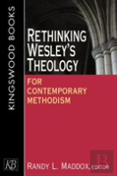 Rethinking Wesley'S Theology For Contemporary Methodism