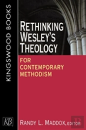 Rethinking Wesley'S Theology For Contemporary Methodism