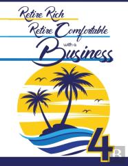 Retire Rich, Retire Comfortable With A Business 4