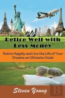 Retire Well With Less Money