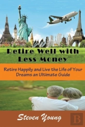 Retire Well With Less Money