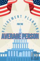 Retirement Planning For The Average Person