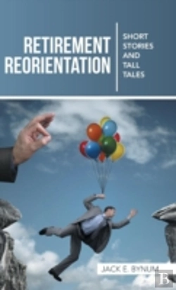 Bertrand.pt - Retirement Reorientation: Short Stories And Tall Tales