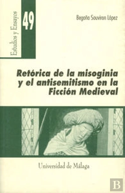Bertrand.pt - Retórica De La Misoginia Y El Antisemitismo En La Ficción Medieval