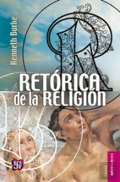 Retorica De La Religion (Estudios De Logologia) 