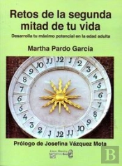 Retos De La Segunda Mitad De Tu Vida: Desarrolla Almaximo Tu Potencial En La Edad Adulta
