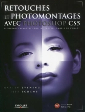 Retouches Et Photomontages Avec Photoshop Cs5 ; Techniques Avancées Pour Les Professionnels De L'Image