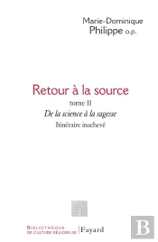 Retour À La Source, Tome Ii : De La Science À La Sagesse. Itinéraire Inachevé