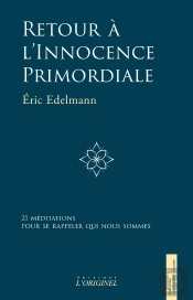 Retour À L'Innocence Primordiale : 21 Méditations Pour Se Rappeler Qui Nous Sommes