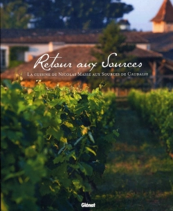 Bertrand.pt - Retour Aux Sources ; La Cuisine De Nicolas Masse Aux Sources De Caudalie