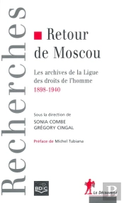 Retour De Moscou Les Archives De La Ligue Des Droits De L'Homme, 1898-1940