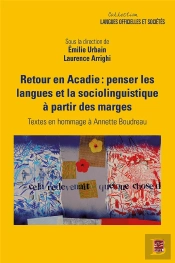 Retour En Acadie : Penser Les Langues Et La Sociolinguistique  À Partir Des Marges