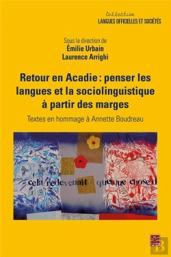 Bertrand.pt - Retour En Acadie : Penser Les Langues Et La Sociolinguistique  À Partir Des Marges