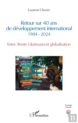 Bertrand.pt - Retour Sur 40 Ans De Développement International  1984 - 2024 : Entre Trente Glorieuses Et Globalisation