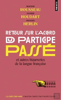 Bertrand.pt - Retour Sur L'Accord Du Participe Passé Et Autres Bizarreries De La Langue Française