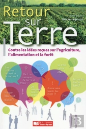 Retour Sur Terre ; Combattre Les Idées Reçues Sur L'Agriculture, L'Alimentation Et La Forêt