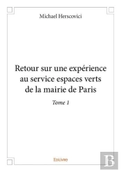 Retour Sur Une Experience Au Service Espaces Verts De La Mairie De Paris  - T01 - Retour Sur Une Ex