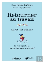 Retourner Au Travail Après Un Cancer ; Réintégrer La Vie Active