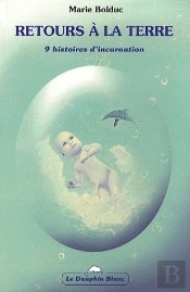 Retours A La Terre ; 9 Histoires D'Incarnation