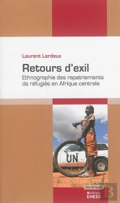 Retours D'Exil ; Ethnographie Des Rapatriements De Réfugiés En Afrique Centrale