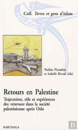 Bertrand.pt - Retours En Palestine. Trajectoires, Rôles Et Expériences Des Returnees Dans La Société Palestinienne Après Oslo