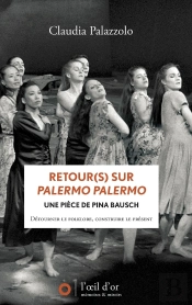 Retour(S) Sur Palermo Palermo, Une Pièce De Pina Bausch : Détourner Le Folklore, Construire Le Présent