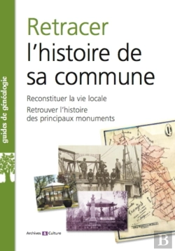 Bertrand.pt - Retracer L'Histoire De Sa Commune : Reconstituer La Vie Locale. Retrouver L'Histoire Des Rincipaux Monuments.