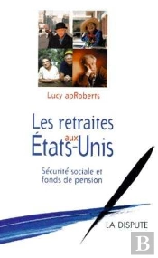 Retraites Aux États-Unis (Les) : Sécurité Sociale Et Fonds De Pension