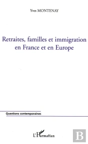 Retraites, Familles Et Immigration En France Et En Europe