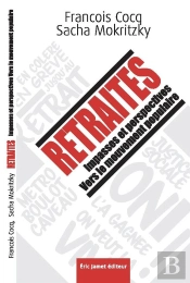 Retraites : Impasses Et Perspectives ; Vers Le Mouvement Populaire