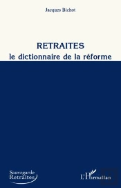 Retraites ; Le Dictionnaire De La Réforme