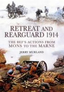 Bertrand.pt - Retreat And Rearguard 1914: The Bef'S Actions From Mons To The Marne