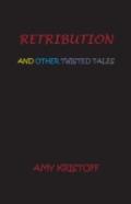 Retribution And Other Twisted Tales