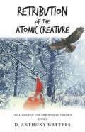 Retribution Of The Atomic Creature
