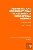Retrieval And Organizational Strategies In Conceptual Memory (Ple: Memory)