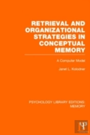 Retrieval And Organizational Strategies In Conceptual Memory (Ple: Memory)