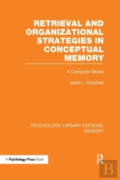 Retrieval And Organizational Strategies In Conceptual Memory (Ple: Memory)