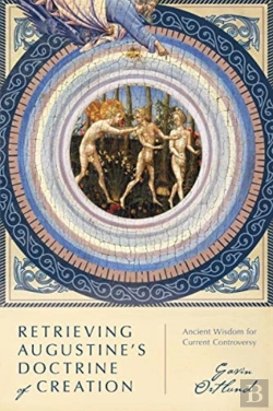 Bertrand.pt - Retrieving Augustine`S Doctrine Of Creation Â€“ Ancient Wisdom For Current Controversy