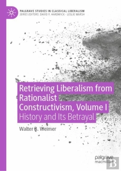 Bertrand.pt - Retrieving Liberalism From Rationalist Constructivism, Volume I