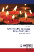 Retrieving The Immersed Subjective Science